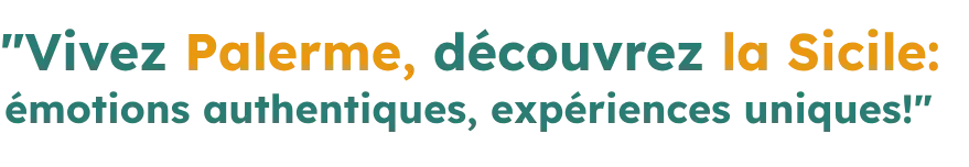 vis ton aventure à Palerme, découvre la Sicile : émotions authentiques, expériences uniques !
