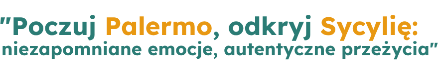 odkryj Palermo, poznaj Sycylię: autentyczne emocje, wyjątkowe doświadczenia!